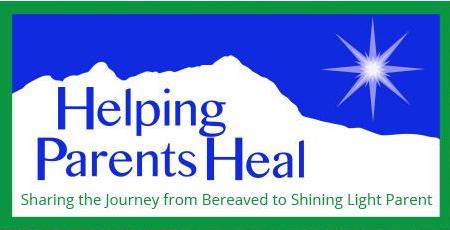 Helping Parents Heal, Inc - Sharing the Journey from Bereaved to Shining Light Parent