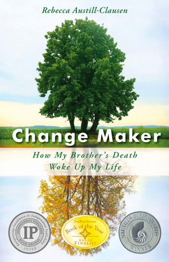 Change Maker: How My Brother's Death Woke Up My LIfe