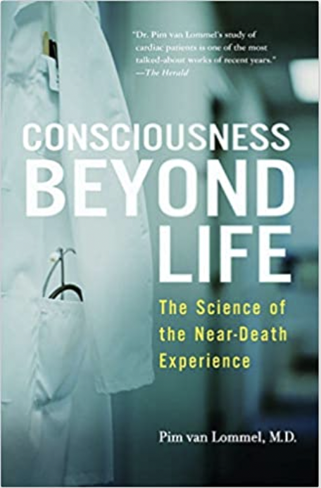 Consciousness Beyond Life: The Science of the Near Death Experience