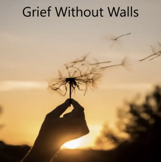 Grief Without Walls